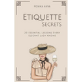 Etiquette Secrets: 20 Essential Lessons Every Elegant Lady Knows