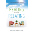 Healing Though Relating: A Skill-Building for Therapists