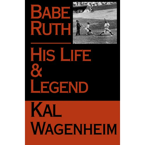 Babe Ruth: His Life and Legend