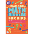 Challenging Math Riddles for Kids: Fun Brainteasers & Logic Games to Develop Math Skills