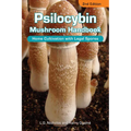 Psilocybin Mushroom Handbook: Home Cultivation with Legal Spores - 2nd Edition