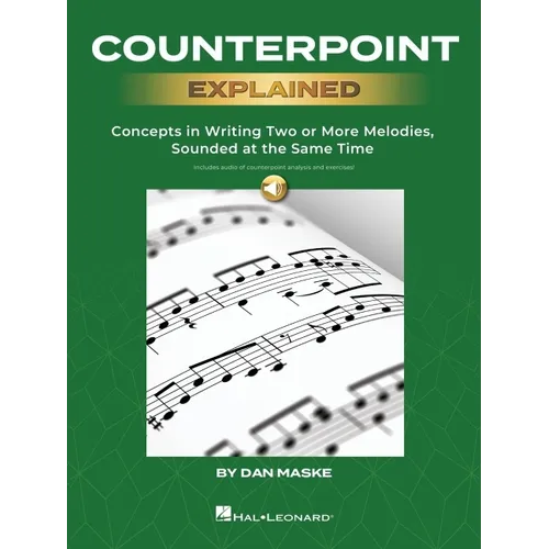 Counterpoint Explained - Concepts in Writing Two or More Melodies, Sounded at the Same Time by Dan Maske (Book with Onlin Audio of Counterpoint Analys