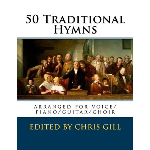 50 Traditional Hymns: arranged for voice/piano/guitar/choir