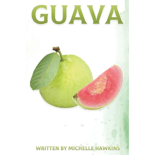 Guava: Fun Facts on Fruits and Vegetables Book 44