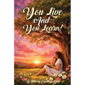 You Live and You Learn!