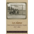 Los Alamos: The Ranch School Years, 1917-1943