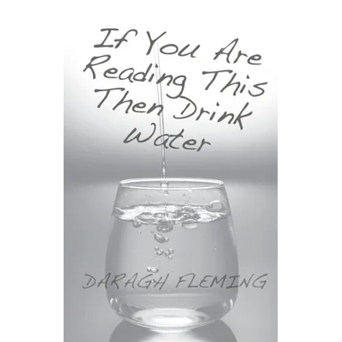 FLEMING If You Are Reading This Then Drink Water