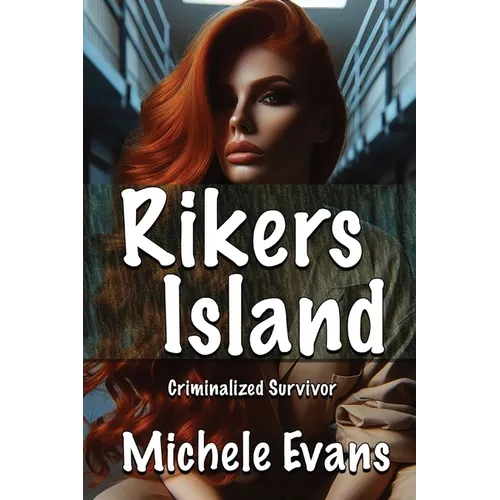 Rikers Island: Criminalized Survivor