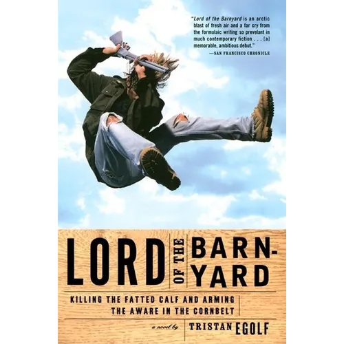 Lord of the Barnyard: Killing the Fatted Calf and Arming the Aware in the Cornbelt