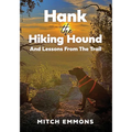Hank the Hiking Hound And Lessons From The Trail