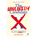 The Unlikely Candidate: What Losing an Election Taught Me about How to Change Politics