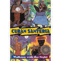 Cuban Santeria: Walking with the Night