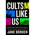 Cults Like Us: Why Doomsday Thinking Drives America