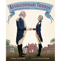 Revolutionary Friends: General George Washington and the Marquis de Lafayette