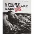 Give My Poor Heart Ease: Voices of the Mississippi Blues