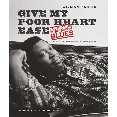 Give My Poor Heart Ease: Voices of the Mississippi Blues