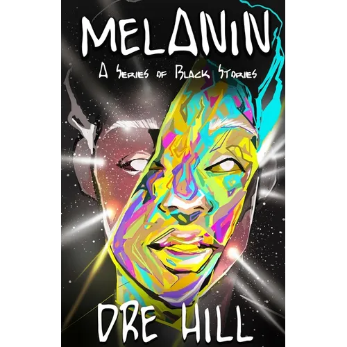 Melanin "Black": A Series of Black Stories