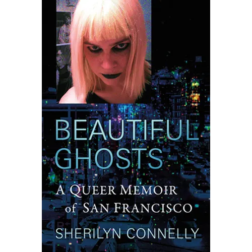 Beautiful Ghosts: A Queer Memoir of San Francisco