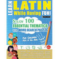 Learn Latin While Having Fun! - For Children: KIDS OF ALL AGES - STUDY 100 ESSENTIAL THEMATICS WITH WORD SEARCH PUZZLES - VOL.1 - Uncover How to Impro