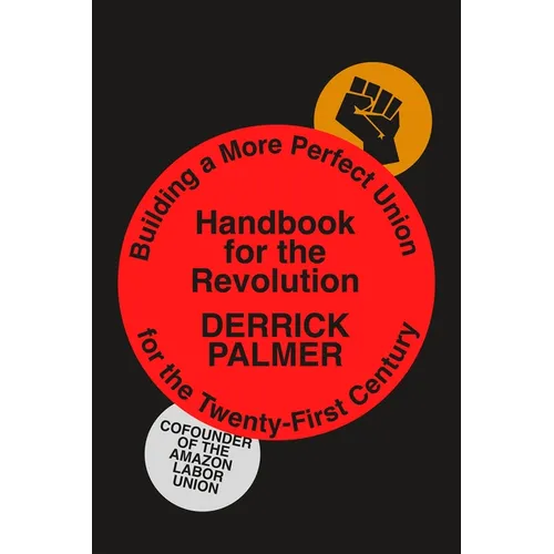 Handbook for the Revolution: Building a More Perfect Union for the Twenty-First Century