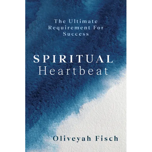 Spiritual Heartbeat: The Ultimate Requirement for Success