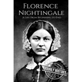 Florence Nightingale: A Life From Beginning to End