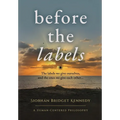 Before the Labels: The labels we give ourselves, and the ones we give each other...