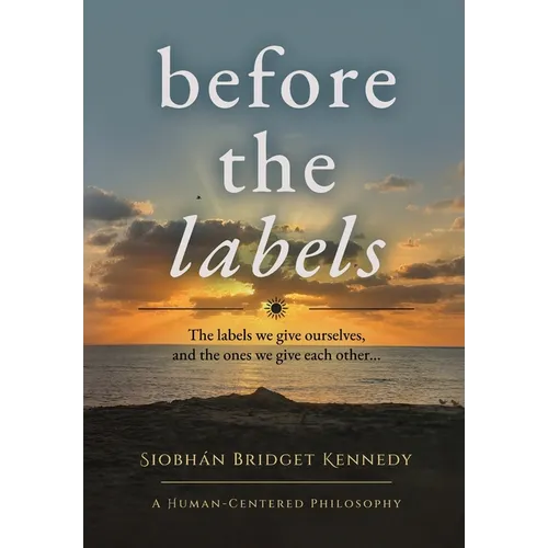Before the Labels: The labels we give ourselves, and the ones we give each other...