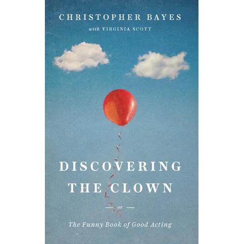 Discovering the Clown, or the Funny Book of Good Acting