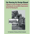 Fair Housing ACT Design Manual: A Manual to Assist Designers and Builders in Meeting the Accessibility Requirements of the Fair Housing ACT
