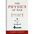 The Physics of War: From Arrows to Atoms