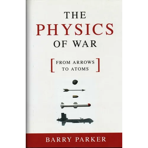 The Physics of War: From Arrows to Atoms