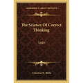 The Science Of Correct Thinking: Logic