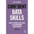 Confident Data Skills: How to Work with Data and Futureproof Your Career