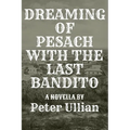 Dreaming of Pesach with the Last Bandito