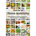 Guía de las plantas medicinales: Información de 200 plantas medicinales, sus propiedades e indicaciones