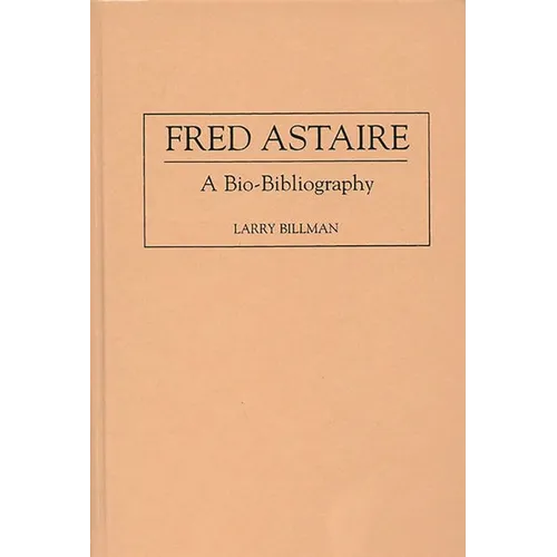 Fred Astaire: A Bio-Bibliography