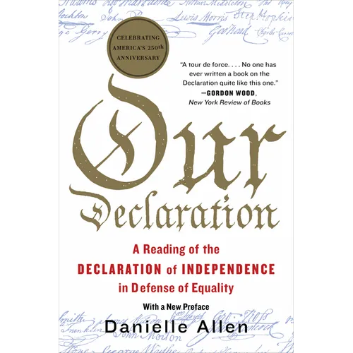 Our Declaration: A Reading of the Declaration of Independence in Defense of Equality