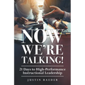 Now We're Talking: 21 Days to High-Performance Instructional Leadership (Making Time for Classroom Observation and Teacher Evaluation)