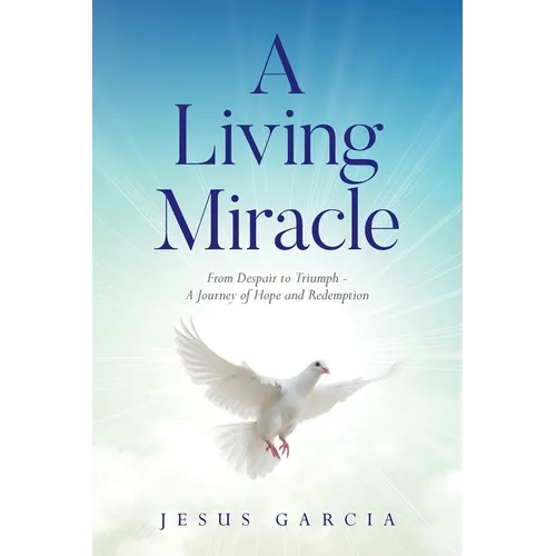 A Living Miracle: From Despair to Triumph - A Journey of Hope and Redemption