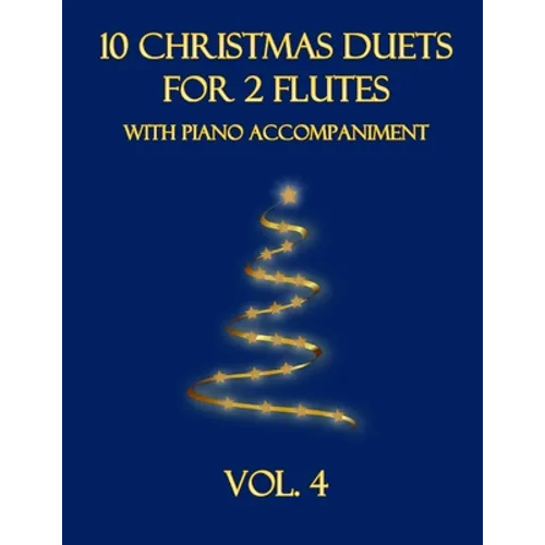 10 Christmas Duets for 2 Flutes with Piano Accompaniment: Vol. 4
