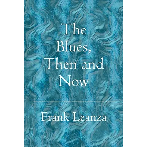The Blues Then and Now: History of the Blues