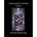Advanced AI Command Course: Prompt Engineering