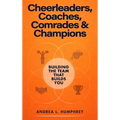 Cheerleaders, Coaches, Comrades & Champions