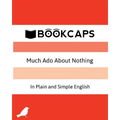 Much Ado About Nothing In Plain and Simple English: (A Modern Translation and the Original Version)