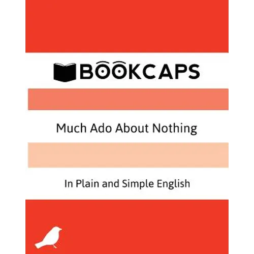 Much Ado About Nothing In Plain and Simple English: (A Modern Translation and the Original Version)