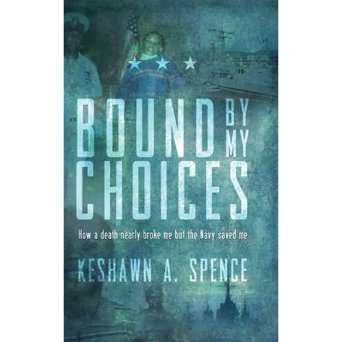 Bound by My Choices: How a death nearly broke me but the Navy saved me