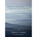 North of the Platte South of the Niobrara: A Little Further Into the Nebraska Sand Hills