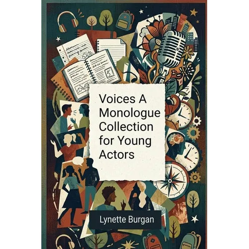 Voices A Monologue Collection for Young Actors