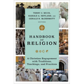Handbook of Religion: A Christian Engagement with Traditions, Teachings, and Practices